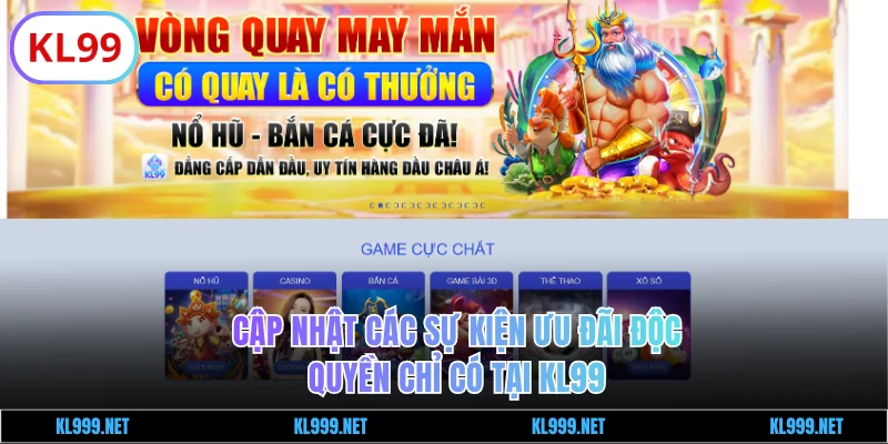 Cập nhật ưu đãi độc quyền chỉ có tại KL99