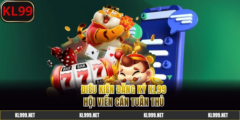 Tuân thủ điều kiện đăng ký KL99