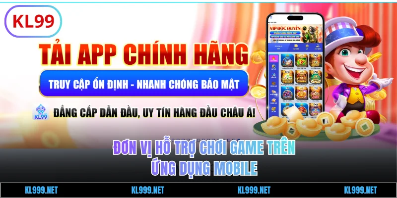 Đơn vị hỗ trợ chơi game trên ứng dụng mobile
