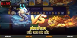 Rồng Hổ KL99 - Luật Lệ Đơn Giản Kịch Tính Tối Đa