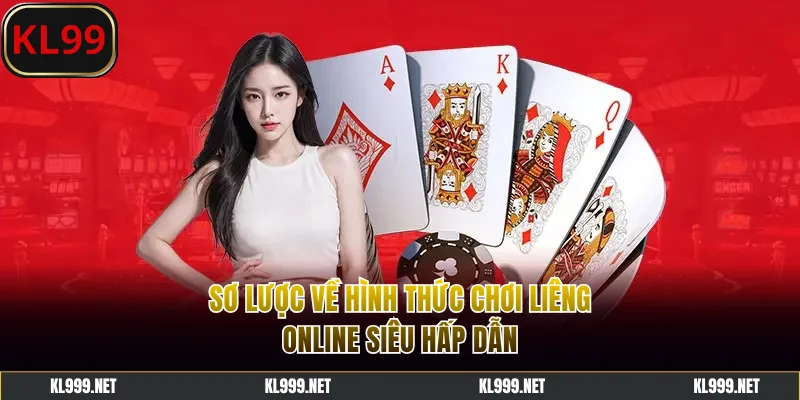 Sơ lược về hình thức chơi Liêng online